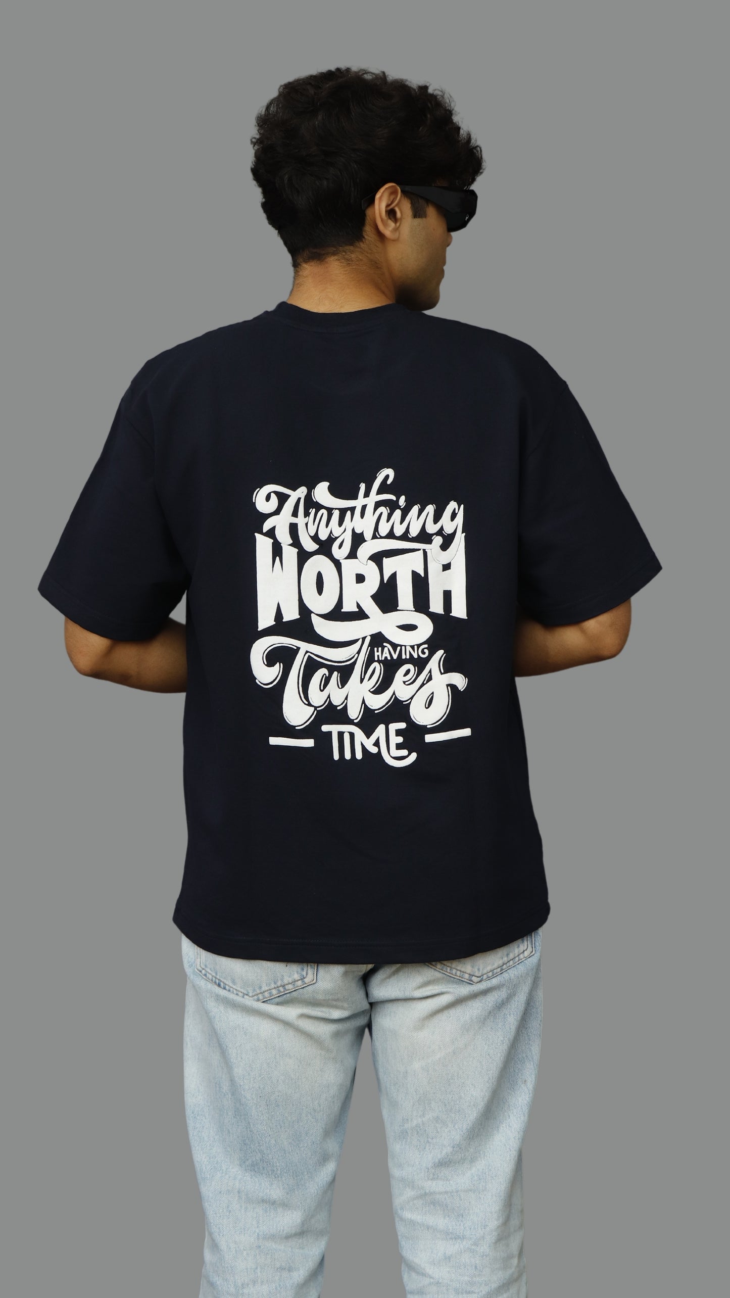 Anything Worth Having Takes Time Unisex Oversized Tshirt
