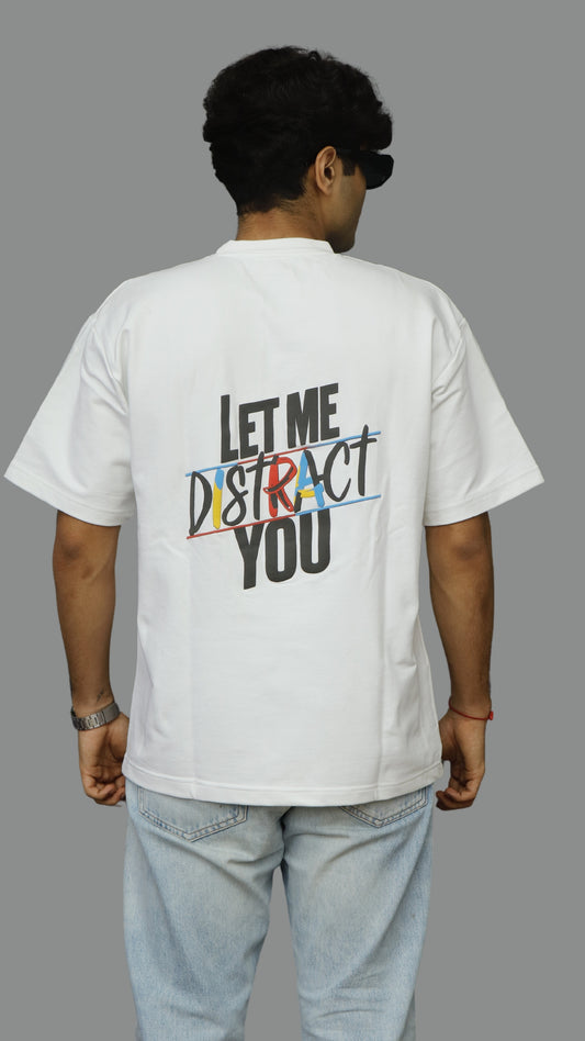 Let Me Distract You Unisex Oversized Tshirt